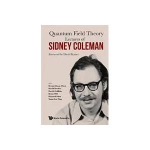 Lectures Of Sidney Coleman On Quantum Field Theory: Foreword By David Kaiser | Yuan-sen Ting, Bryan Gin-ge Chen, Richard Sohn (ISBN: 9789814635509)