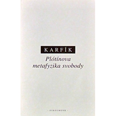 Plótínova metafyzika svobody - Filip Karfík