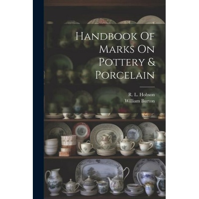 Handbook Of Marks On Pottery & Porcelain (R. L. Hobson)