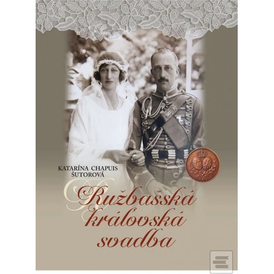 Ružbašská kráľovská svadba - Katarína Chapuis Šutorová