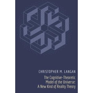 The Cognitive-Theoretic Model of the Universe | Christopher Michael Langan (ISBN: 9780971916227)
