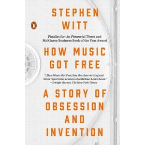 How Music Got Free | Stephen Witt (ISBN: 9780143109341)