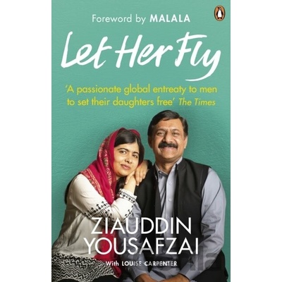 Let Her Fly - Ziauddin Yousafzai, Louise Carpenter