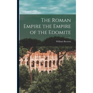 The Roman Empire the Empire of the Edomite | William Beeston (ISBN: 9781015439429)