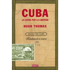 Cuba : la lucha por la libertad | Hugh Thomas, Neri Daurella de Nadal (2017)