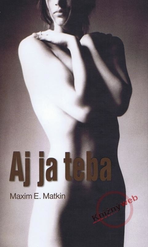 Aj ja teba - Maxim E. Matkin