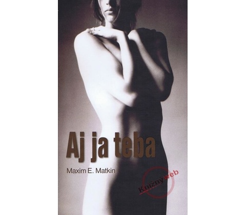 Aj ja teba - Maxim E. Matkin