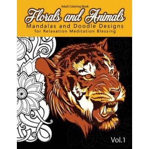 Florals and Animals Mandalas and Doodle Designs: for relaxation Meditation blessing Stress Relieving Patterns (Mandala Coloring Book for Adults) | Stephen J Mitchell, Mandala Coloring Book for Adults (ISBN: 9781541164543)