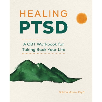 Healing Ptsd: A CBT Workbook for Taking Back Your Life