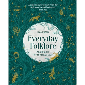 Everyday Folklore: An Almanac for the Ritual Year (ISBN: 9781922616593)