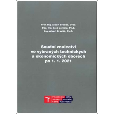 Soudní znalectví ve vybraných technických a ekonomických oborech po 1. 1. 2021 - Albert, Bradáč; Aleš, Vémola; Albert jr., Bradáč