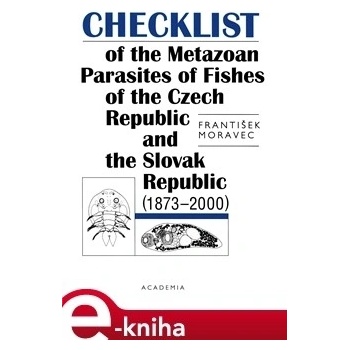 Checklist of the Metazoan Parasites of Fishes of the Czech republic and the Slovak Republic - František Moravec