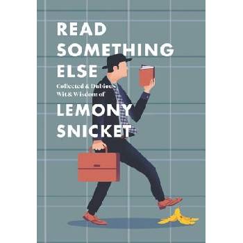 Read Something Else: Collected & Dubious Wit & Wisdom of Lemony Snicket Snicket LemonyPevná vazba