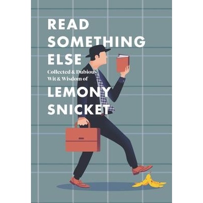 Read Something Else: Collected & Dubious Wit & Wisdom of Lemony Snicket Snicket LemonyPevná vazba