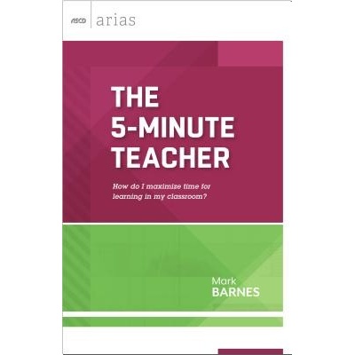 The 5-Minute Teacher: How Do I Maximize Time for Learning in My Classroom? Barnes MarkPaperback