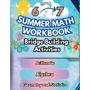 Summer Math Workbook | 6-7 Grade Bridge Building Activities | Summer Bridge Building (2024)