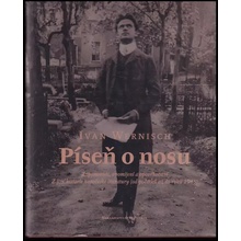 Píseň o nosu -- Zapomenutí, opomíjení a opovrhovaní / Z jiné historie novočeské literatury od počátků až do roku 1948 - Wernisch Ivan
