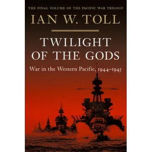 Twilight of the Gods - War in the Western Pacific, 1944-1945 | Ian W. Toll (ISBN: 9780393080650)