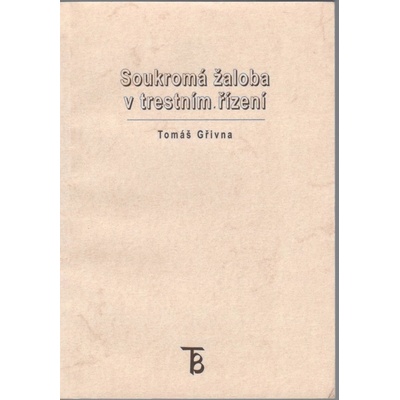 Soukromá žaloba v trestním řízení - Tomás Gřivna