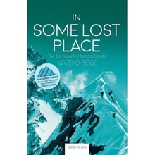 In Some Lost Place, The first ascent of Nanga Parbat's Mazeno Ridge Vertebrate Publishing Ltd