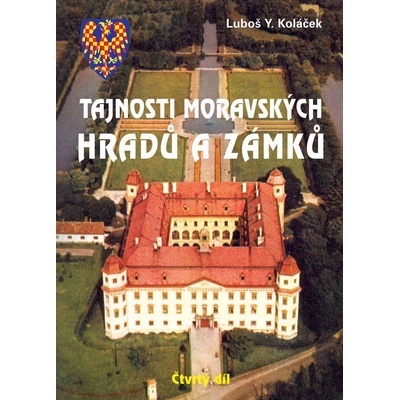 Tajnosti moravských hradů a zámků - Luboš Y. Koláček