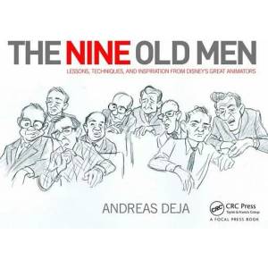 Nine Old Men: Lessons, Techniques, and Inspiration from Disney's Great Animators | Andreas Deja (ISBN: 9780415843355)