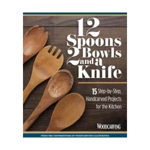 12 Spoons, 2 Bowls, and a Knife | Emmet van Driesche, Editors of Woodcarving Illustrated (ISBN: 9781497101142)