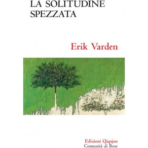 solitudine spezzata. Sulla memoria cristiana | Erik Varden (ISBN: 9788882275563)