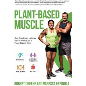 Plant-Based Muscle: Our Roadmap to Peak Performance on a Plant-Based Diet | Robert Cheeke, Vanessa Espinoza (ISBN: 9780984391639)