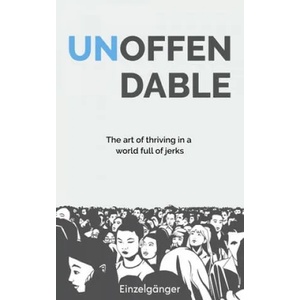 Unoffendable: The Art of Thriving in a World Full of Jerks | Fleur Marie Vaz, Einzelganger (ISBN: 9781709999581)