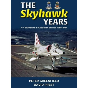 The Skyhawk Years: The A-4 Skyhawk in Australian Service 1968 - 1984 | David Prest (ISBN: 9780645700411)