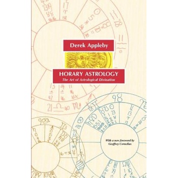 Horary Astrology, The Art of Astrological Divination | Derek Appleby, Geoffrey Cornelius
