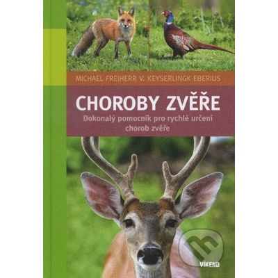 Choroby zvěře - Dokonalý pomocník pro rychlé určení chorob zvěře