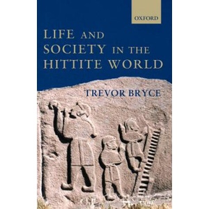 Life and Society in the Hittite World | Trevor Bryce (ISBN: 9780199275885)