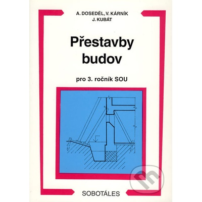 Přestavby budov pro 3. ročník SOU Antonín Doseděl Vladimír Kárník Jan Kubát