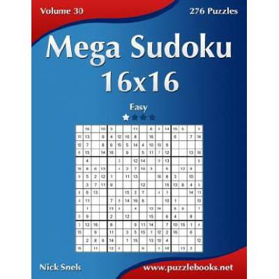 Mega Sudoku 16x16 - Easy - Volume 30 - 276 Puzzles | Nick Snels
