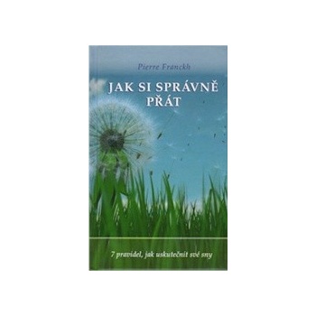 Jak si správně přát - Pierre Franckh