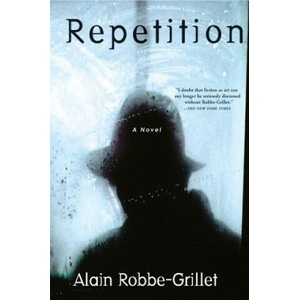 Repetition | Alain Robbe-Grillet, Richard Howard (ISBN: 9780802140579)