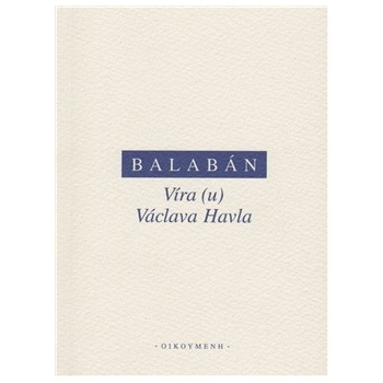 Víra - u Václava Havla - Balabán Milan