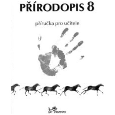 Přírodopis 8 Příručka pro učitele Jurčák, Jaroslav; Bičíková, Ludmila; Froněk, Jiří