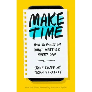 Make Time | Jake Knapp, John Zeratsky (ISBN: 9780593079584)