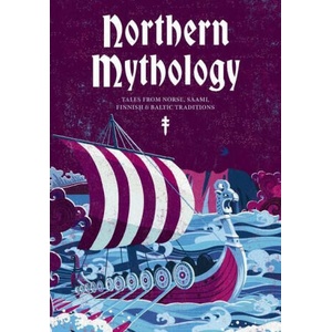 Northern Mythology: Tales from Norse, Sámi, Finnish and Baltic Traditions | Rayborn, Tim (ISBN: 9781646434619)