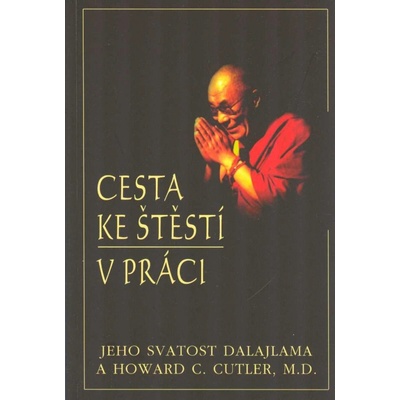 Cesta ke štěstí v práci - Howard C. Cutler
