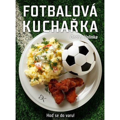 Fotbalová kuchařka Hoď se do varu - Holinka Ondřej