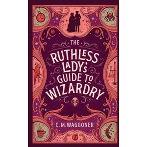 Ruthless Lady's Guide to Wizardry | C. M. Waggoner (ISBN: 9781804944073)