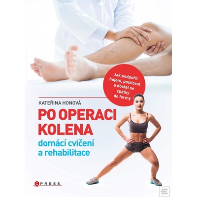 Po operaci kolena - domácí cvičení a rehabilitace - Kateřina Honová