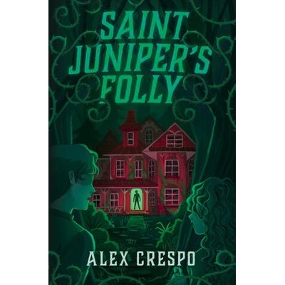 Saint Juniper's Folly | Crespo, Alex