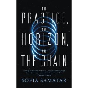 The Practice, the Horizon, and the Chain | SAMATAR SOFIA (ISBN: 9781250881809)