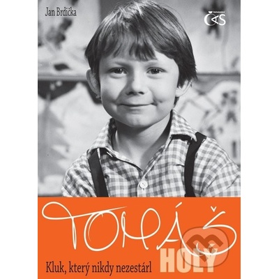 Tomáš Holý - Kluk, který nikdy nezestárl - Jan Brdička