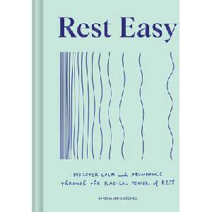 Rest Easy: Discover Calm and Abundance Through the Radical Power of Rest | Vengoechea, Ximena (ISBN: 9781797219479)